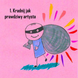 1. kradnij jak prawdziwy artysta