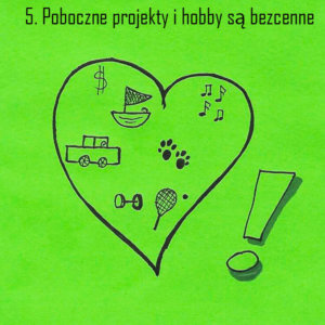 5. poboczne projekty i hobby są bezcenne