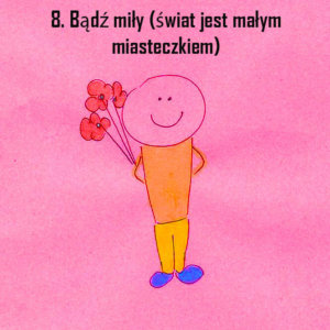 8. bądź miły