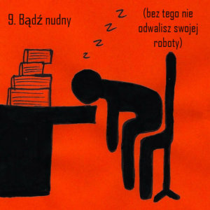 9. Bądź nudny